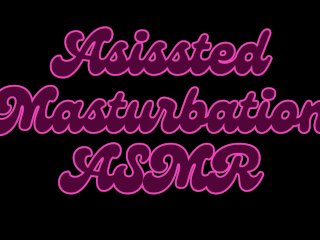 Assisted Masturbation ASMR - For A Quick Relief!