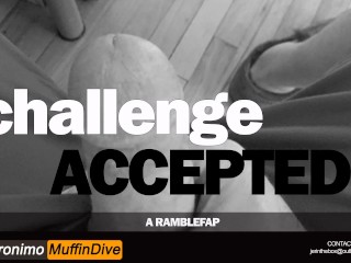[AUDIO] Challenge Accepted [Ramblefap][Stroking][Multiple Orgasms]